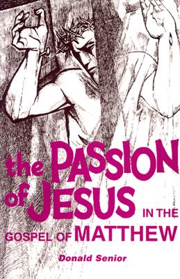 The Passion of Jesus in the Gospel of Matthew
