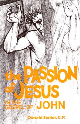 Image for The Passion of Jesus in the Gospel of John (Passion Series) (Volume 4) The Passion of Jesus in the Gospel of John (Passion Series) (Volume 4)