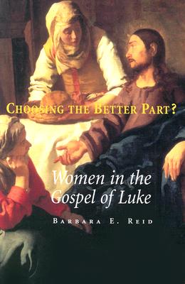 Choosing the Better Part Women in the Gospel of Luke