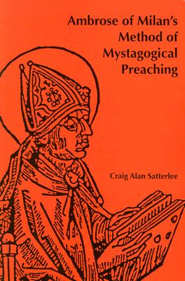 Ambrose of Milan's Method of Mystagogical Preaching
