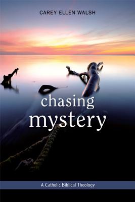 Image for Chasing Mystery: A Catholic Biblical Theology Chasing Mystery: A Catholic Biblical Theology