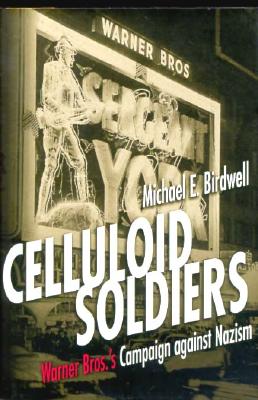 Image for Celluloid Soldiers: The Warner Bros. Campaign Against Nazism