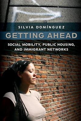 Getting Ahead: Social Mobility, Public Housing, and Immigrant Networks