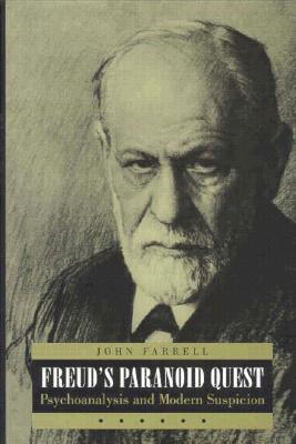 Freud's Paranoid Quest: Psychoanalysis and Modern Suspicion