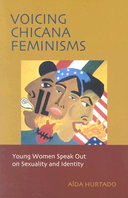 Voicing Chicana Feminisms: Young Women Speak Out on Sexuality and Identity (Qualitative Studies in Psychology)