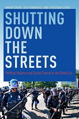 Image for Shutting Down the Streets: Political Violence and Social Control in the Global Era Shutting Down the Streets: Political Violence and Social Control in the Global Era