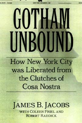 Gotham Unbound: How New York City Was Liberated from the Grip of Organized Crime