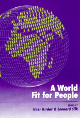 A World Fit for People: Thinkers From Many Countries Address the Political, Economic, and Social Problems of Our Time