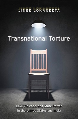 Transnational Torture: Law, Violence, and State Power in the United States and India