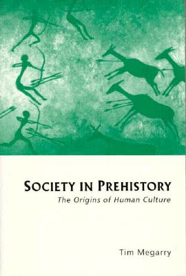 Society in Prehistory The Origins of Human Culture