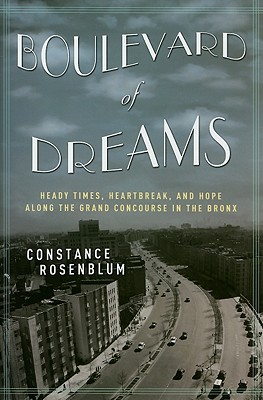 Boulevard of Dreams: Heady Times, Heartbreak, and Hope along the Grand Concourse in the Bronx