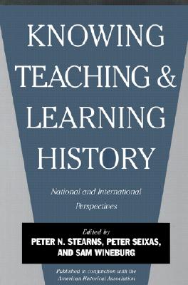 Image for Knowing, Teaching, and Learning History: National and International Perspectives