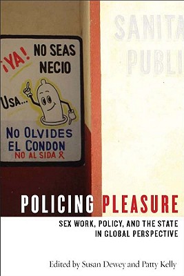 Image for Policing Pleasure: Sex Work, Policy, and the State in Global Perspective