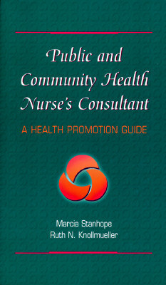 Image for Public and Community Health Nurse's Consultant A Health Promotion Guide Public and Community Health Nurse's Consultant A Health Promotion Guide