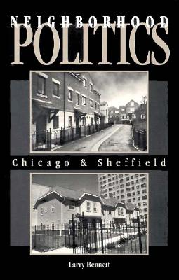 Neighborhood Politics: Chicago and Sheffield (Garland Reference Library of Social Science)
