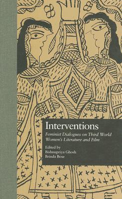 Interventions: Feminist Dialogues on Third World Women's Literature and Film (Gender, Culture and Global Politics)