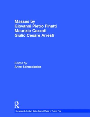 Masses by Giovanni Pietro Finatti, Maurizio Cazzati, Giulio Cesare Arresti (Seventeenth-Century Italian Sacred Music)