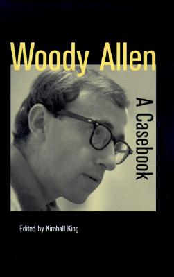 Woody Allen: A Casebook (Casebooks on Modern Dramatists)