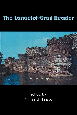 The Lancelot-Grail Reader: Selections from the Medieval French Arthurian Cycle (Garland Reference Library of the Humanities)