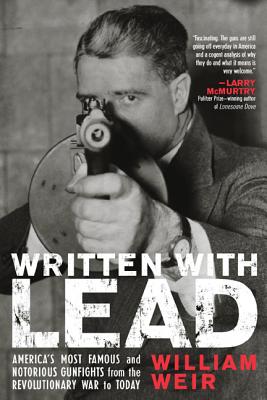 Image for Written with Lead: America's Most Famous and Notorious Gunfights from the Revolutionary War to Today