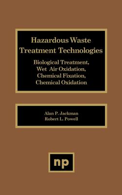 Image for Hazardous Waste Treatment Technologies: Biological Treatment, Wet Air Oxidation, Chemical Fixation, Chemical Oxidation Hazardous Waste Treatment Technologies: Biological Treatment, Wet Air Oxidation, Chemical Fixation, Chemical Oxidation