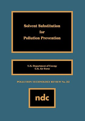 Solvent Substitution for Pollution Prevention (Pollution Technology Review)