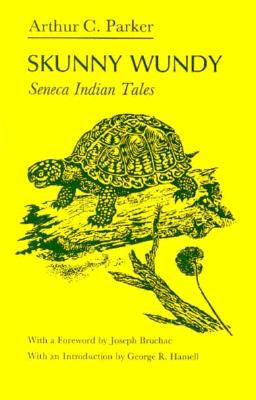 Skunny Wundy: Seneca Indian Tales (The Iroquois and Their Neighbors)