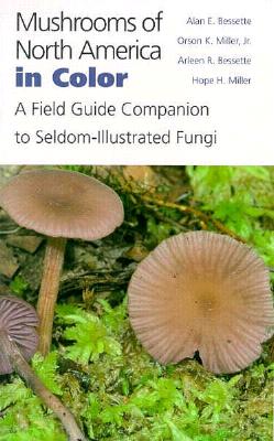 Mushrooms of North America in Color: A Field Guide Companion to Seldom-Illustrated Fungi