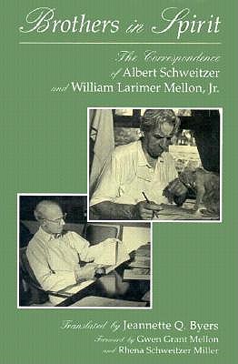 Brothers in Spirit: The Correspondence of Albert Schweitzer and William Larimer Mellon, Jr. (Albert Schweitzer Library)