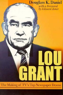 Lou Grant: The Making of Tv's Top Newspaper Drama