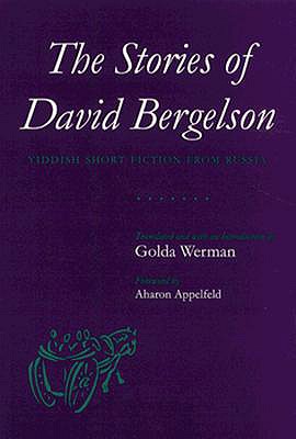 Image for The Stories of David Bergelson: Yiddish Short Fiction from Russia (Jewish Traditions in Literature, Music, and Art)