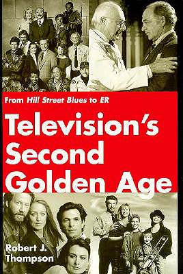 Television's Second Golden Age: From Hill Street Blues to ER (Television and Popular Culture)