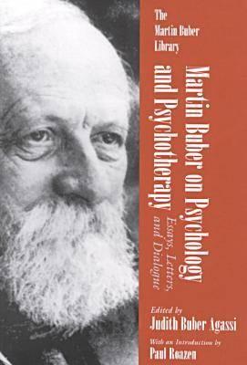 Martin Buber on Psychology and Psychotherapy: Essays, Letters, and Dialogue (Martin Buber Library)