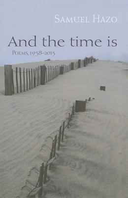 And the Time Is: Poems, 1958-2013