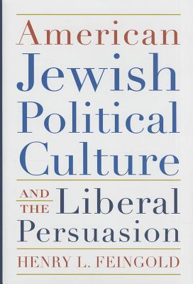 American Jewish Political Culture and the Liberal Persuasion (Modern Jewish History)