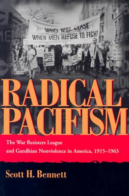 Image for Radical Pacifism: The War Resisters League and Gandhian Nonviolence in America, 1915 - 1963