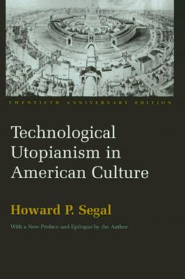Technological Utopianism in American Culture: Twentieth Anniversary Edition