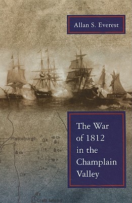 The War of 1812 in the Champlain Valley (New York State Series)