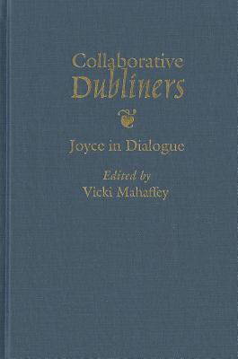 Collaborative Dubliners: Joyce in Dialogue (Irish Studies)
