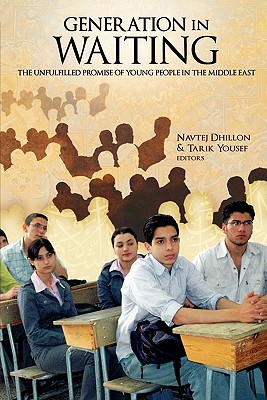 Generation in Waiting: The Unfulfilled Promise of Young People in the Middle East