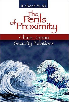 The Perils of Proximity: China-Japan Security Relations