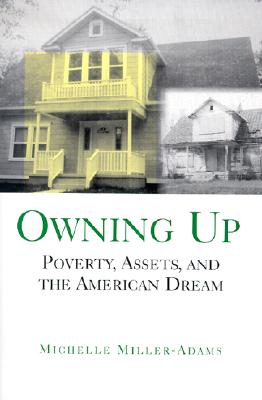 Owning Up: Poverty, Assets, and the American Dream