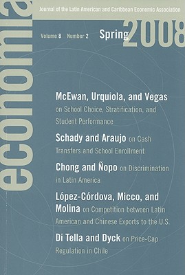 Economia: Spring 2008: Journal of the Latin American and Caribbean Economic Association (Economa)