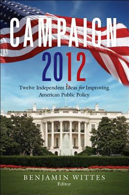 Image for Campaign 2012: Twelve Independent Ideas for Improving American Public Policy