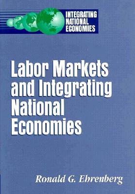 Labor Markets and Integrating National Economies [Series: Integrating National Economies]