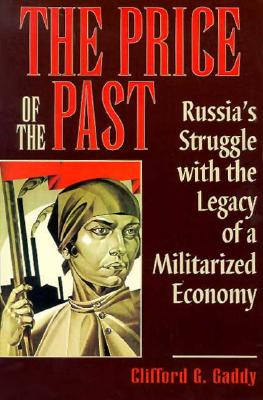 Image for The Price of the Past: Russia's Struggle with the Legacy of a Militarized Economy