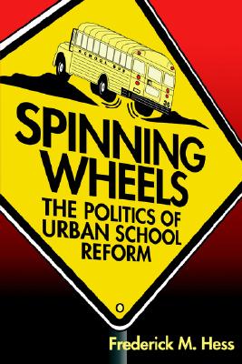 Image for Spinning Wheels: The Politics of Urban School Reform Spinning Wheels: The Politics of Urban School Reform