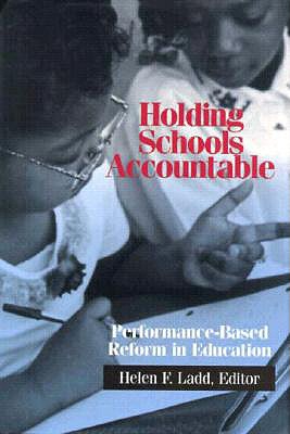 Holding Schools Accountable: Performance-Based Reform in Education