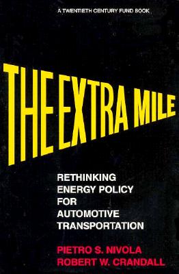 The Extra Mile: Rethinking Energy Policy for Automotive Transportation (A Twentieth Century Fund Book)
