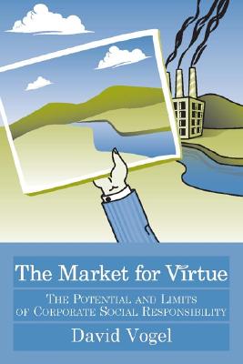 The Market For Virtue: The Potential And Limits Of Corporate Social Responsibility